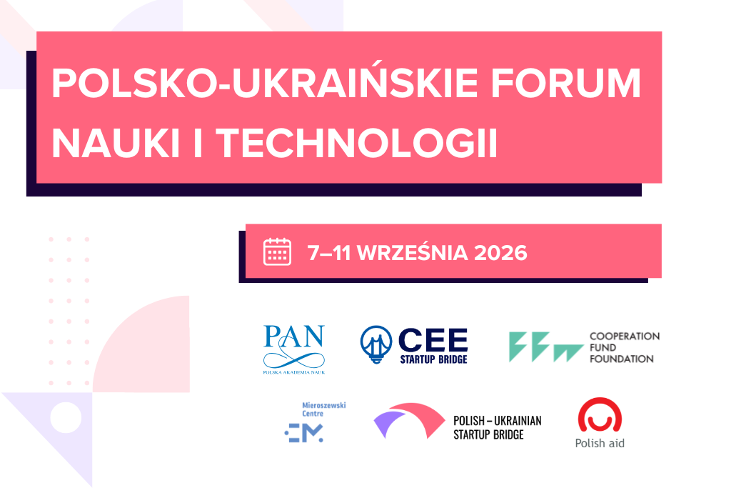 Polsko-Ukraińskie Forum Nauki i Technologii 2026: Zgłoś swój udział!